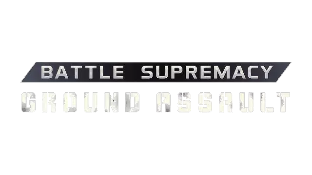 战斗霸权：地面突击 | Battle Supremacy – Ground Assault