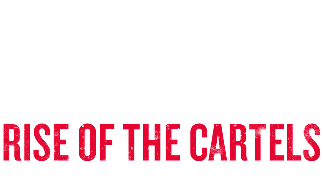 毒枭 卡特尔崛起 | Narcos: Rise of the Cartels