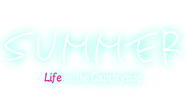 夏天 〜乡村生活〜 | Summer~Life in the Countryside~