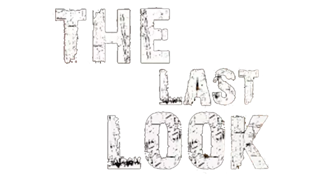最后一眼 | The Last Look