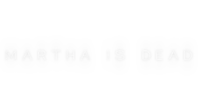 玛莎已死 | Martha is dead