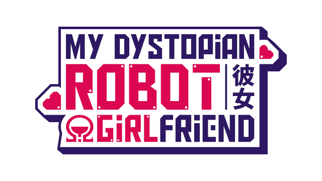 我的反乌托邦机械女友 | My Dystopian Robot Girlfriend