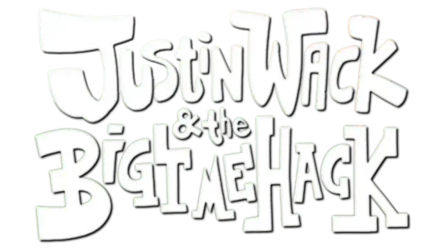 怪客贾斯汀的黑客时刻 | Justin Wack and the Big Time Hack