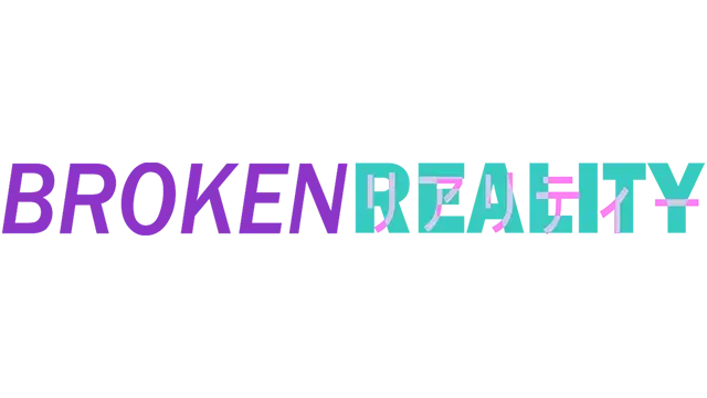 破碎现实 | Broken Reality