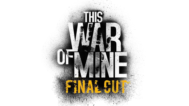 这是我的战争：最终剪辑版 | This War of Mine: Final Cut
