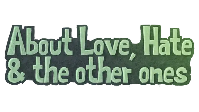 爱恨纠葛 | About Love, Hate and the other ones