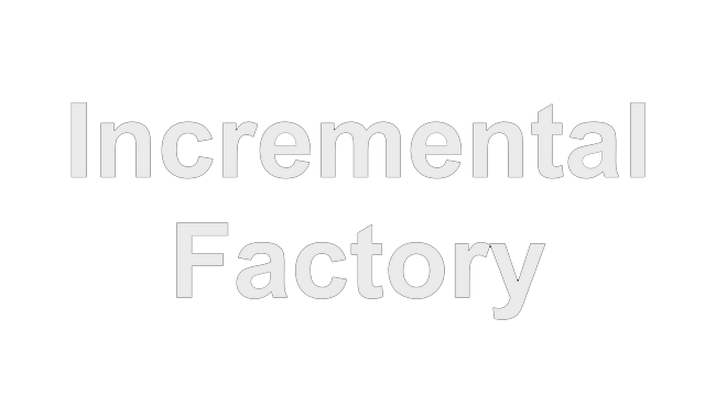增量工厂 | Incremental Factory
