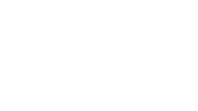 海狸的五夜惊魂 | 5 Nights at Bobr Kurwa
