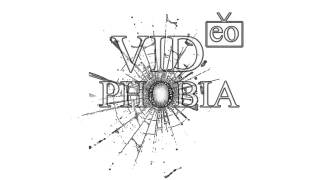 影像恐惧症 | Videophobia