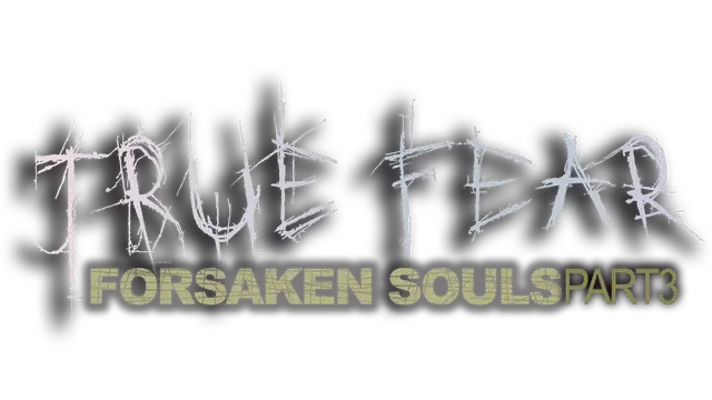 真实恐惧：被遗弃的灵魂 第三部分 | True Fear: Forsaken Souls Part 3