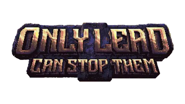 只有铅才能阻止它们 | Only Lead Can Stop Them