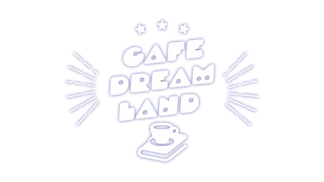 梦境咖啡馆 | Cafe DReAMLAND