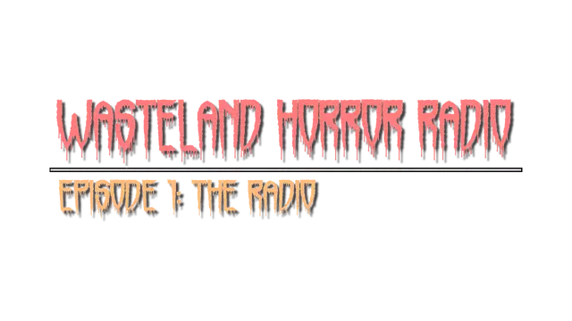 废土惊魂电台：第一章 | Wasteland Horror Radio: Episode 1