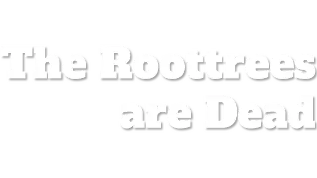 Roottree 一家已死 | The Roottrees Are Dead