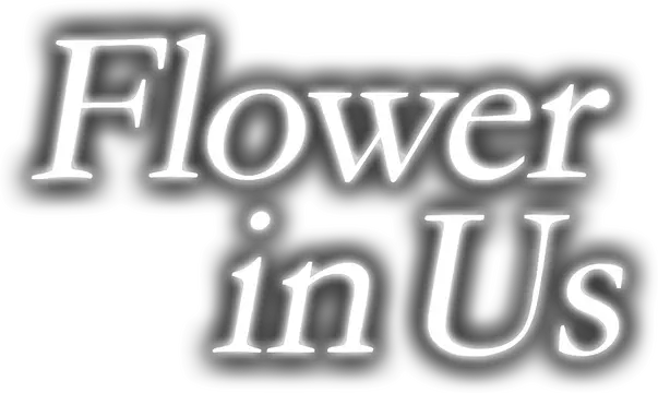 绽心 | Flower in Us