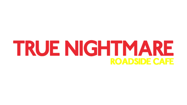 真实噩梦：路边咖啡馆 | True Nightmare: Roadside Сafe