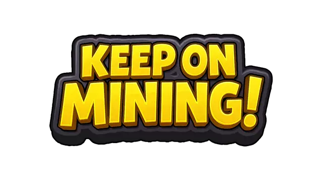 继续挖矿！| Keep on Mining!