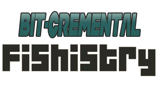 比特增殖：鱼类工艺 | Bit-Cremental: Fishistry