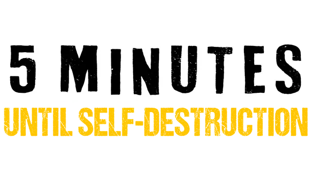 五分钟内自毁 | 5 Minutes Until Self-Destruction