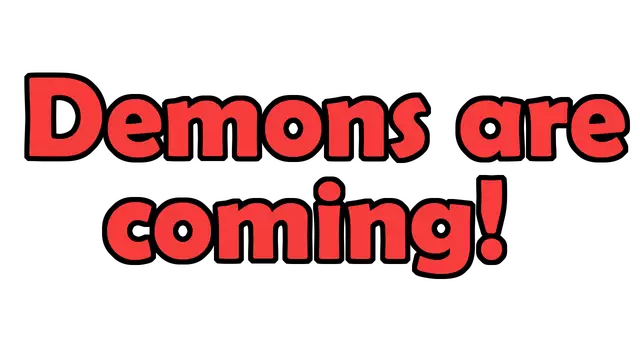 恶魔将至！ | Demons are coming!