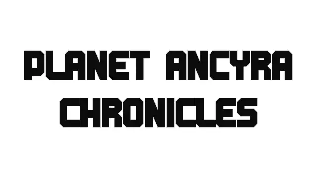 行星安卡拉编年史 | Planet Ancyra Chronicles