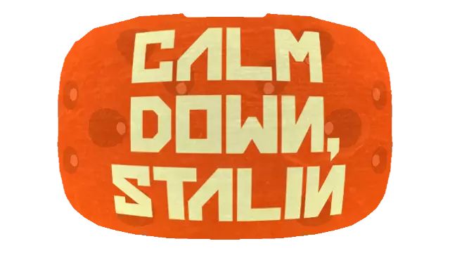 斯大林请冷静 | Calm Down, Stalin