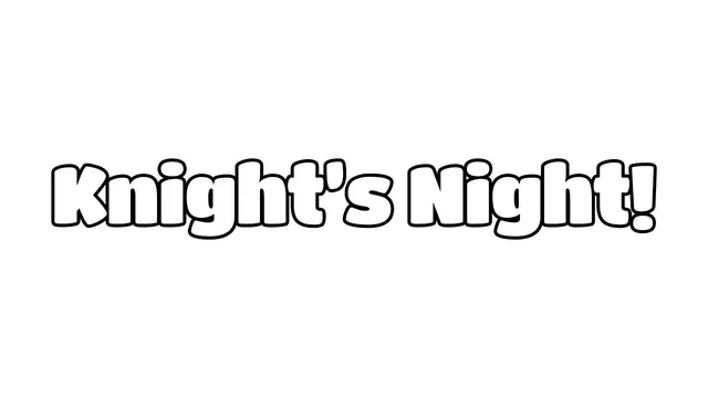 骑士之夜 | Knight’s Night!