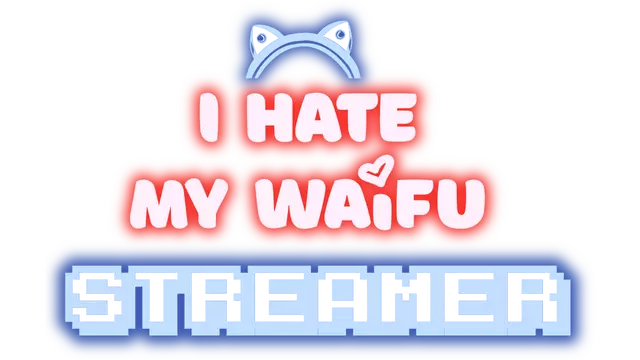 我恨我的女直播主 | I Hate My Waifu Streamer