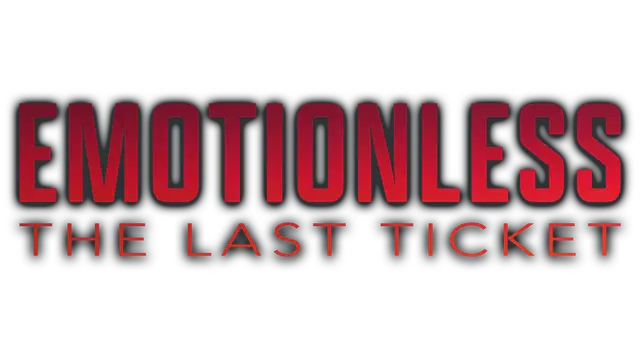 无感：最后一张门票 | Emotionless: The Last Ticket