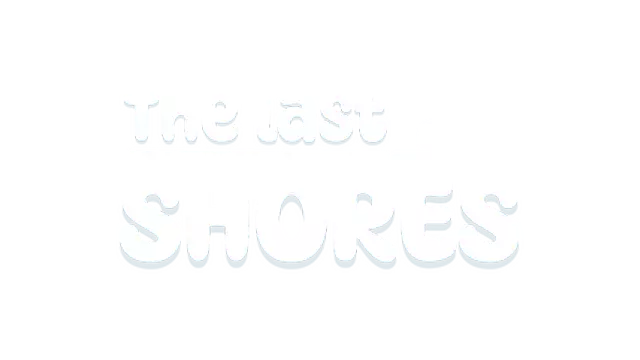 最后的彼岸 | The Last Shores