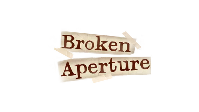 破碎光圈 | Broken Aperture
