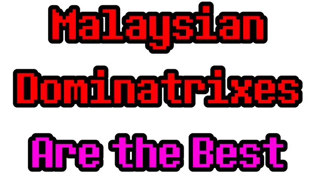 马来西亚统治者 | Malaysian Dominatrixes Are the Best