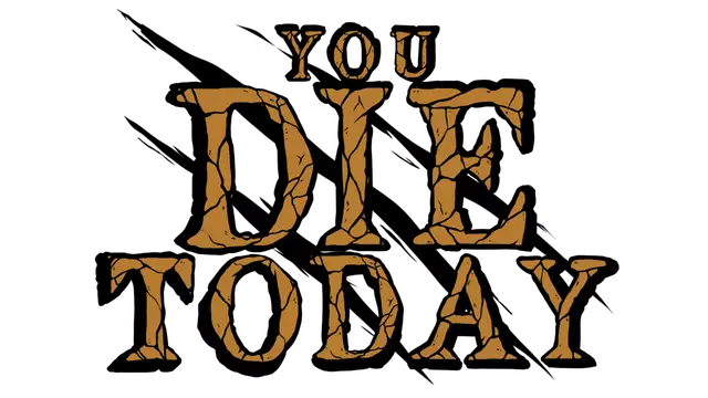 今日必死 | You Die Today