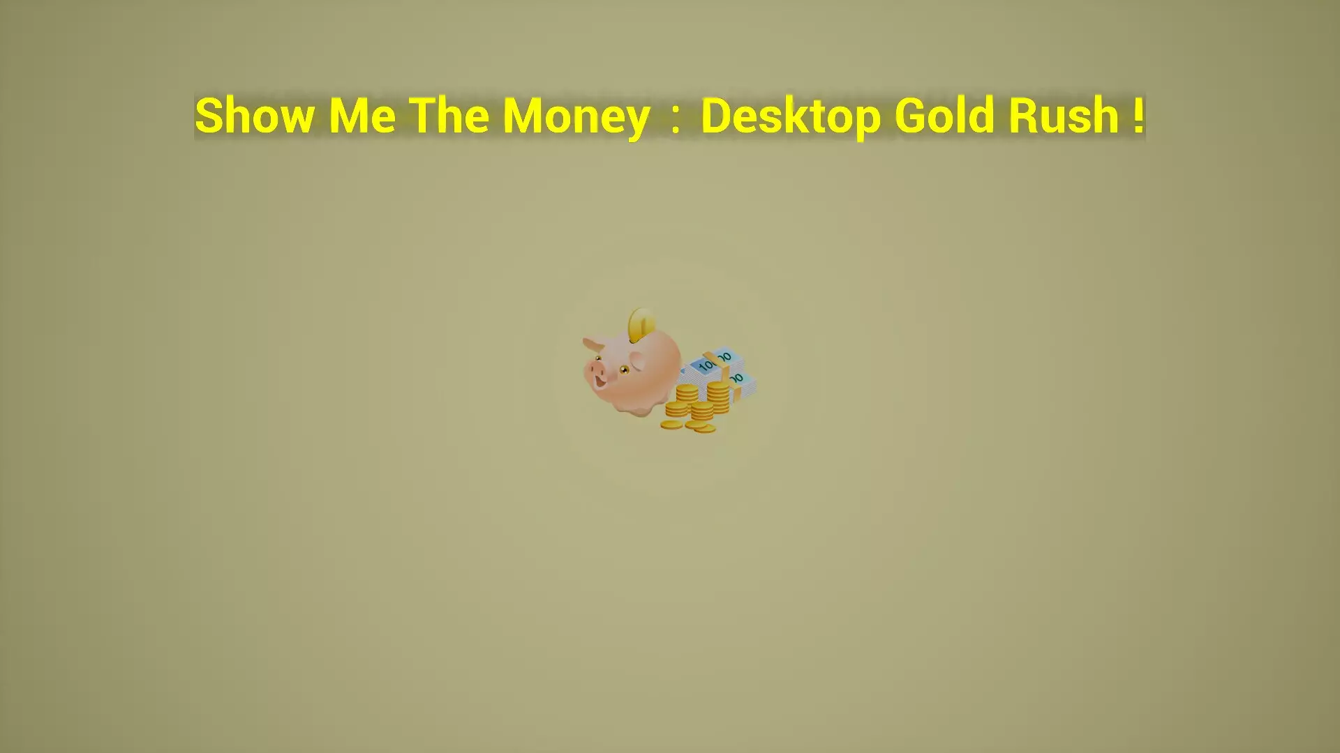 -Show Me The Money:Desktop Gold Rush-游戏截图-好玩游戏库