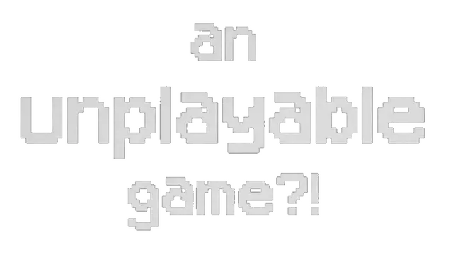 不可玩之戏 | an unplayable game?!