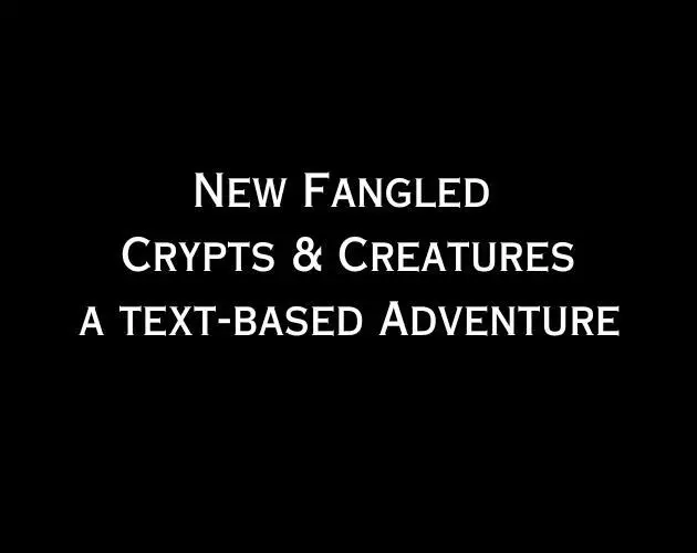 New Fangled Crypts and Creatures (a text based adventure game)