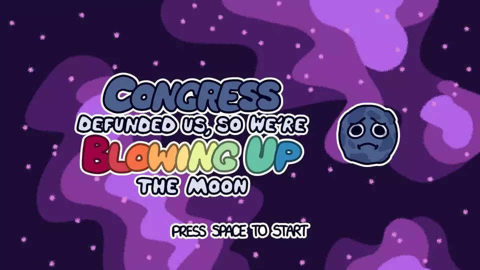 Congress Defunded Us, So We’re Blowing Up the Moon