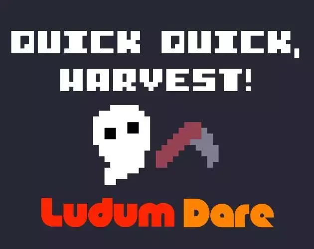 QUICK QUICK, HARVEST!