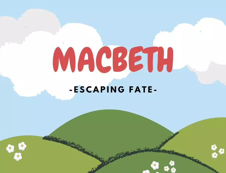 Macbeth Escaping Fate