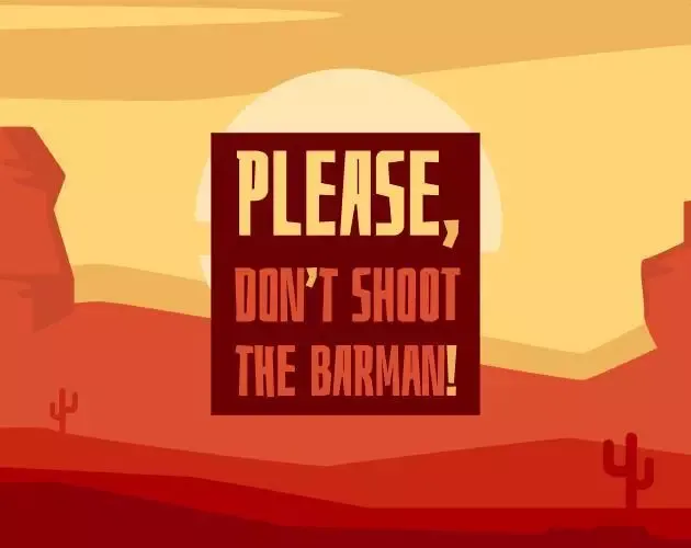 Please, Don’t Shoot the Barman