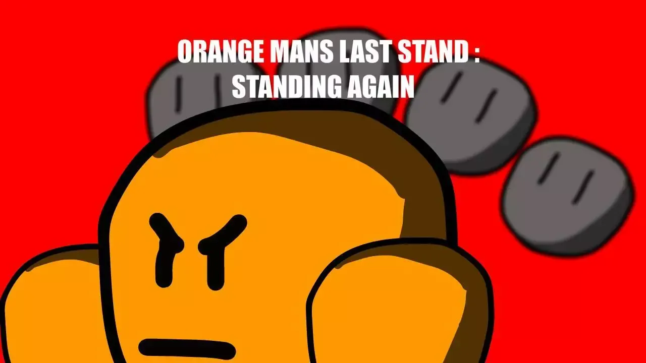 Orange Mans Last Stand: Standing Again