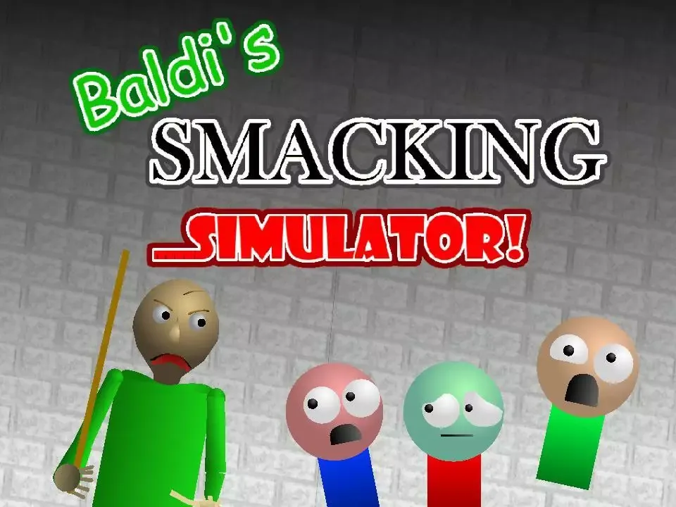 Baldi’s Smacking Simulator