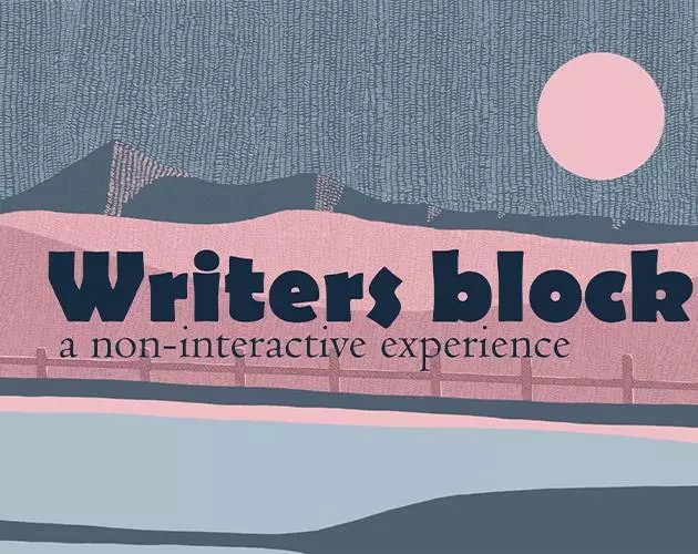 Writers Block: A non-interactive experience