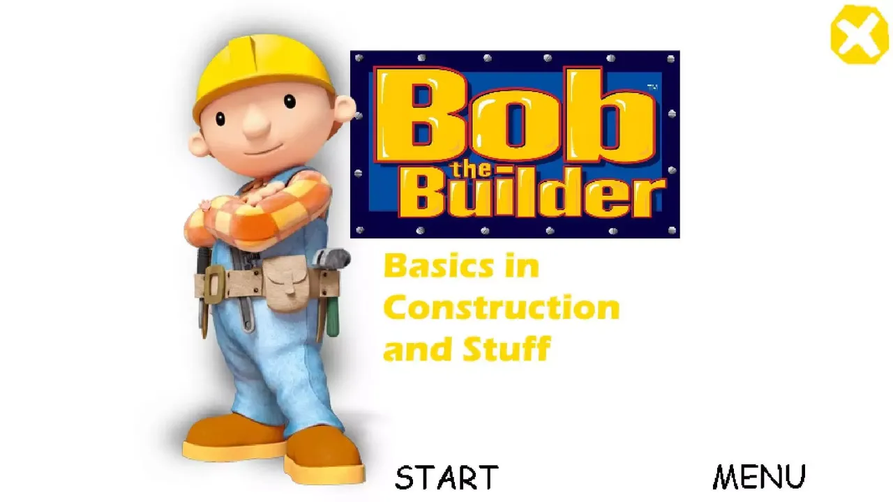 Bob the Builder’s Basics in Construction and Stuff