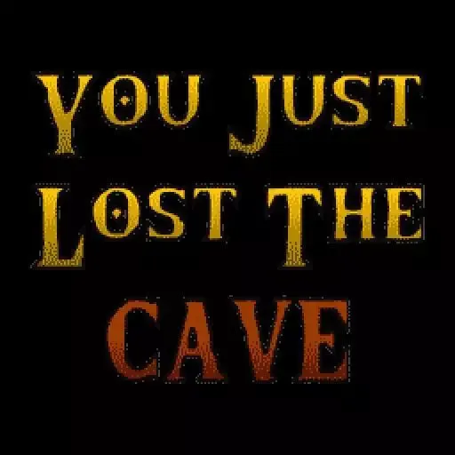 You Just Lost The Cave