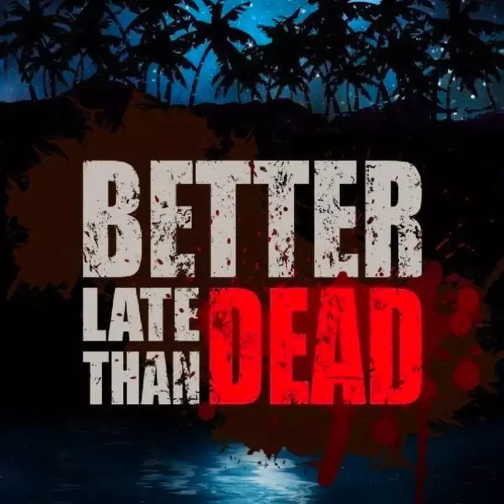 逆境求生 | Better Late Than Dead