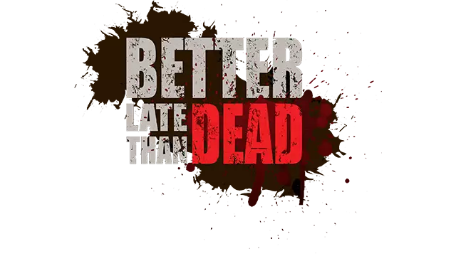 逆境求生 | Better Late Than Dead