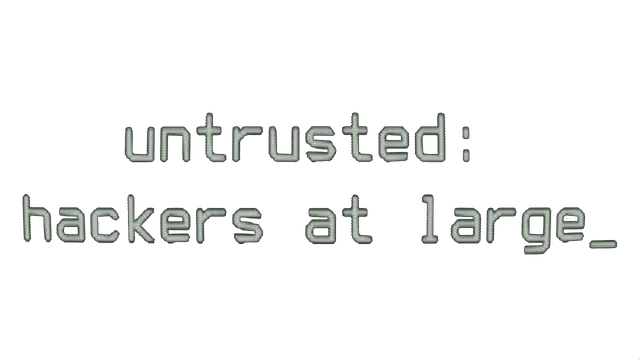 不被信任：黑客横行 | Untrusted: Hackers at Large
